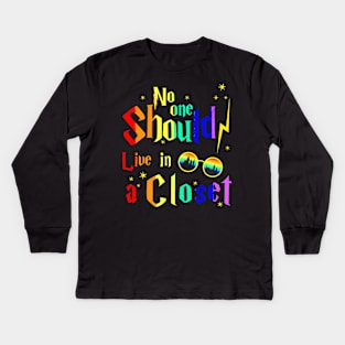 No One Should Live In A Closet Lgbt Gay Pride Kids Long Sleeve T-Shirt